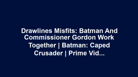 Drawlines Misfits: Batman and Commissioner Gordon Work Together | Batman: Caped Crusader | Prime Video