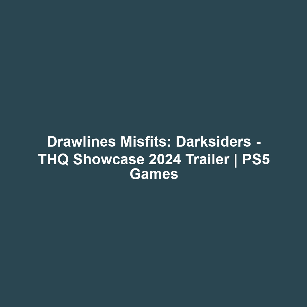 Drawlines Misfits: Darksiders – THQ Showcase 2024 Trailer | PS5 Games