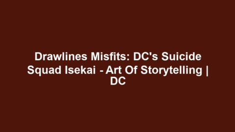 Drawlines Misfits: DC’s Suicide Squad Isekai – Art Of Storytelling | DC