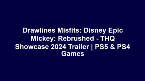 Drawlines Misfits: Disney Epic Mickey: Rebrushed – THQ Showcase 2024 Trailer | PS5 & PS4 Games