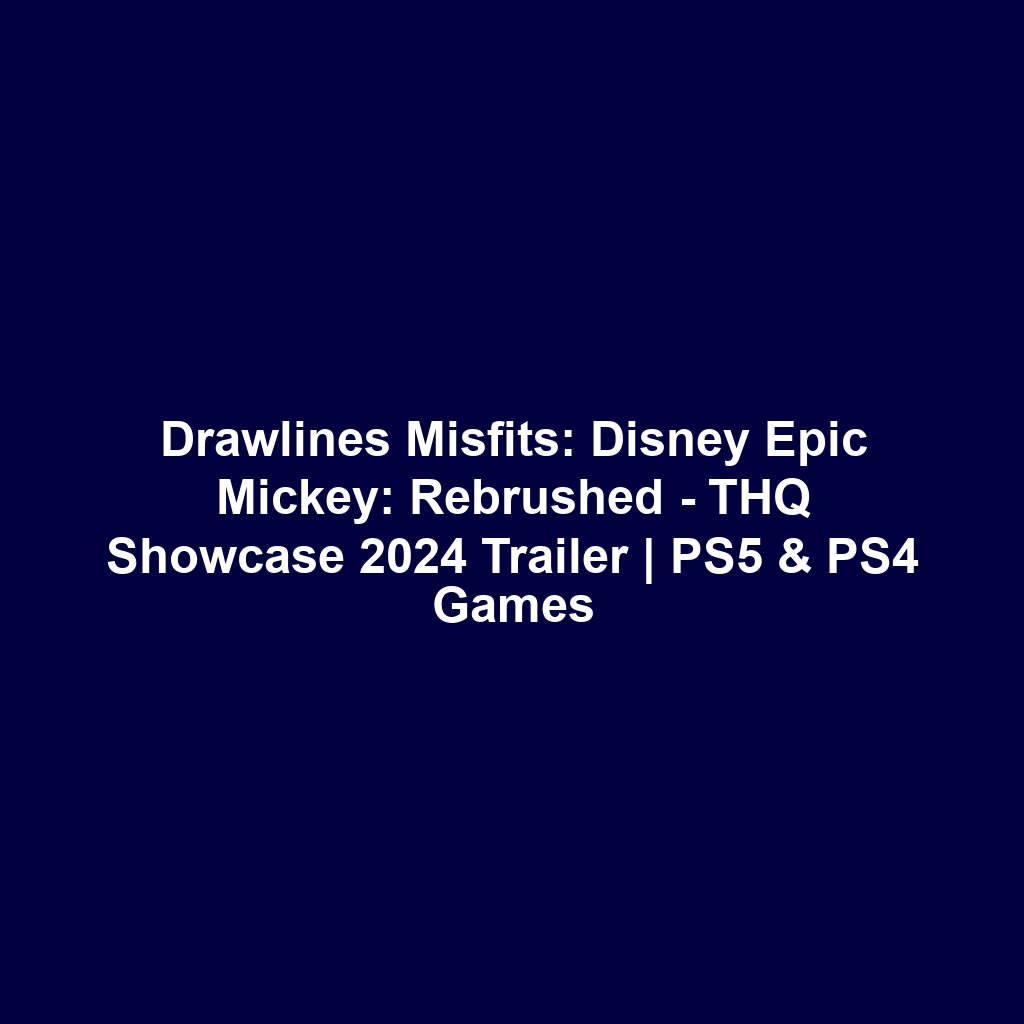 Drawlines Misfits: Disney Epic Mickey: Rebrushed – THQ Showcase 2024 Trailer | PS5 & PS4 Games