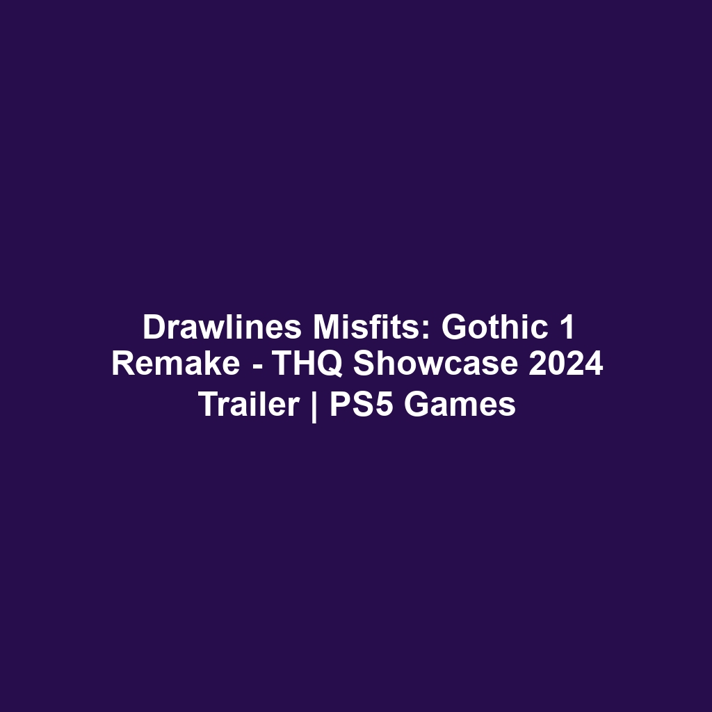 Drawlines Misfits: Gothic 1 Remake – THQ Showcase 2024 Trailer | PS5 Games