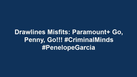 Drawlines Misfits: Paramount+ Go, Penny, go!!! #CriminalMinds #PenelopeGarcia