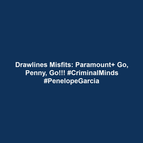 Drawlines Misfits: Paramount+ Go, Penny, go!!! #CriminalMinds #PenelopeGarcia