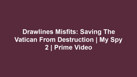 Drawlines Misfits: Saving the Vatican from Destruction | My Spy 2 | Prime Video