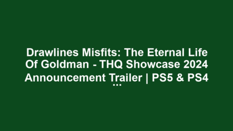 Drawlines Misfits: The Eternal Life of Goldman – THQ Showcase 2024 Announcement Trailer | PS5 & PS4 Games