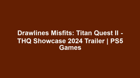 Drawlines Misfits: Titan Quest II – THQ Showcase 2024 Trailer | PS5 Games