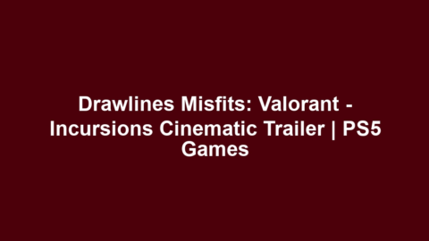 Drawlines Misfits: Valorant – Incursions Cinematic Trailer | PS5 Games