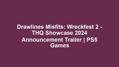 Drawlines Misfits: Wreckfest 2 – THQ Showcase 2024 Announcement Trailer | PS5 Games